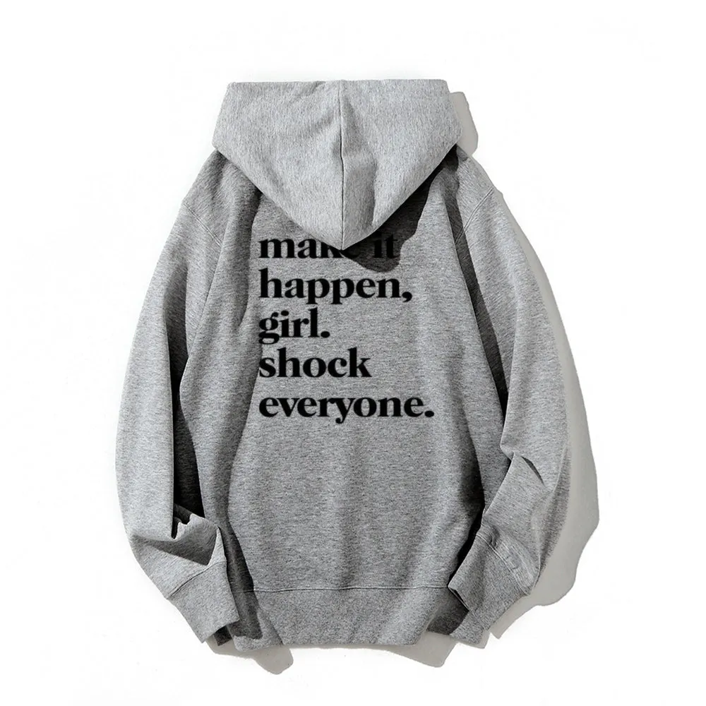 Women MAKE IT HAPPEN GIRL SHOCK EVERYONE Graphic Hoodies